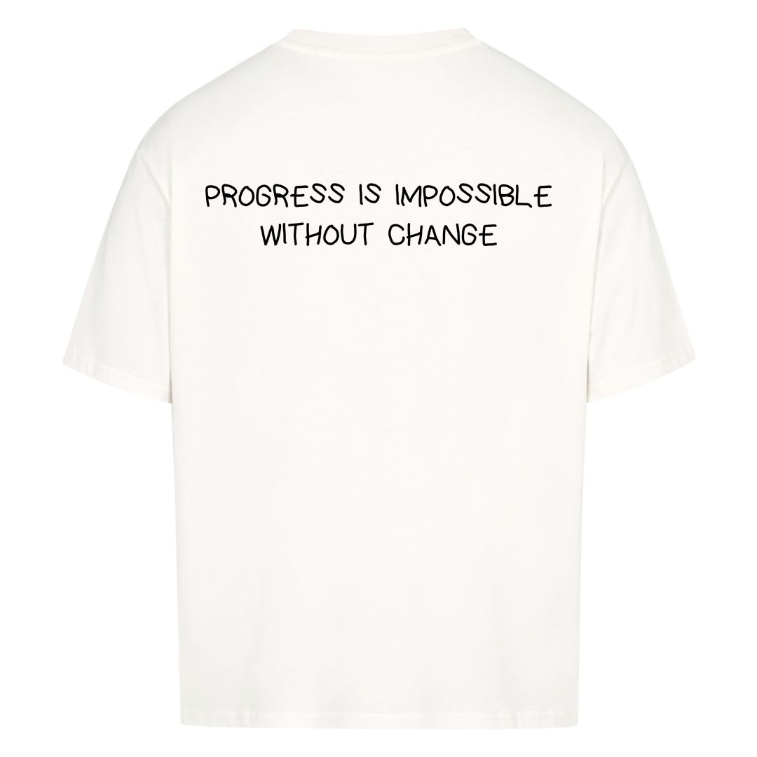 PROGRESS IS IMPOSSIBLE WITHOUT CHANGE Oversized (Backprint) Shirt