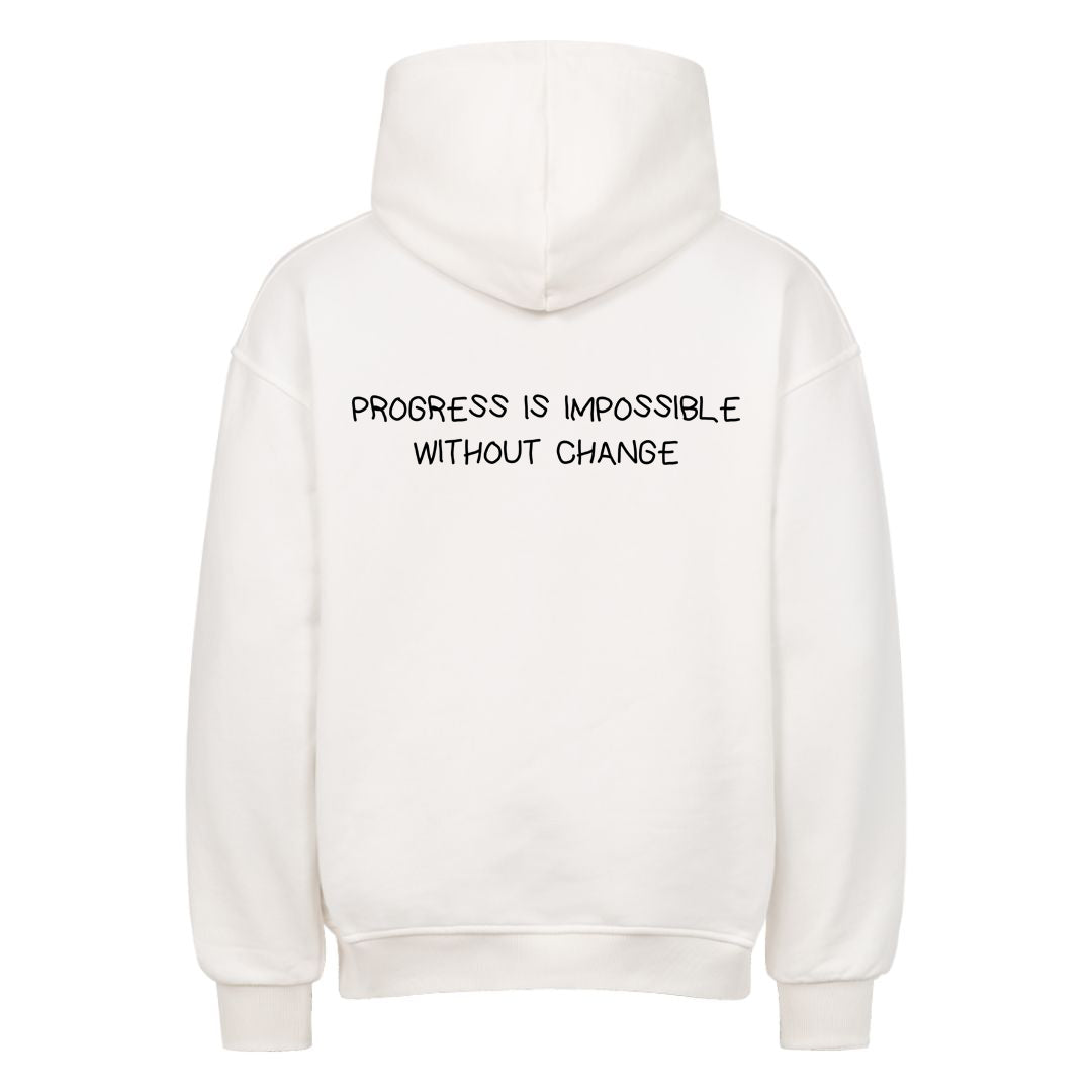 PROGRESS IS IMPOSSIBLE WITHOUT CHANGE Oversized (Backprint) Hoodie
