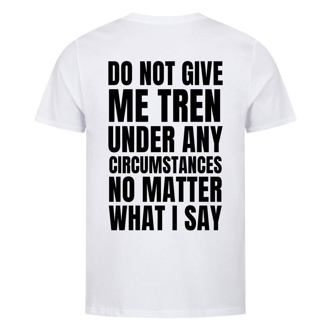 Do not give me (Backprint) Shirt