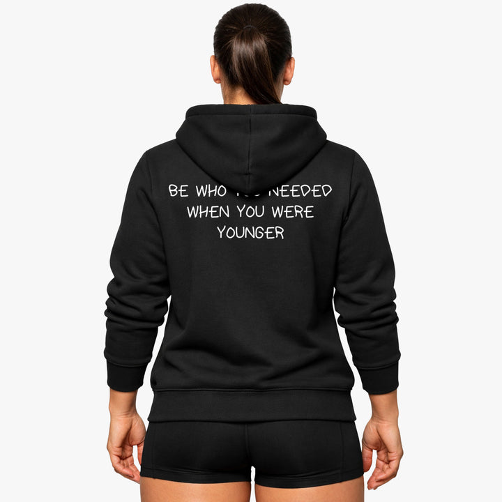 BE WHO YOU NEEDED WHEN YOU WERE YOUNGER (Backprint) Hoodie