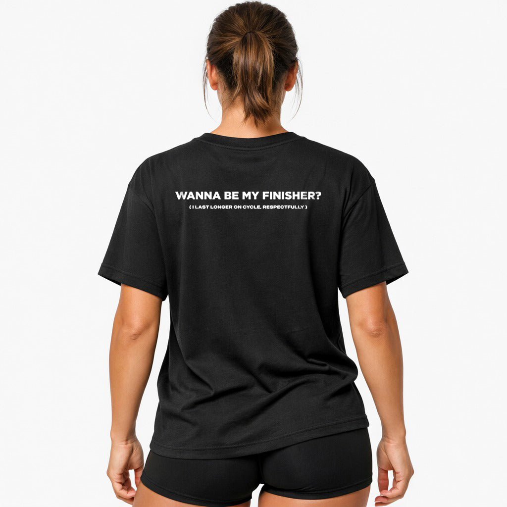Wanna Be My Finisher (Backprint) Oversized Shirt