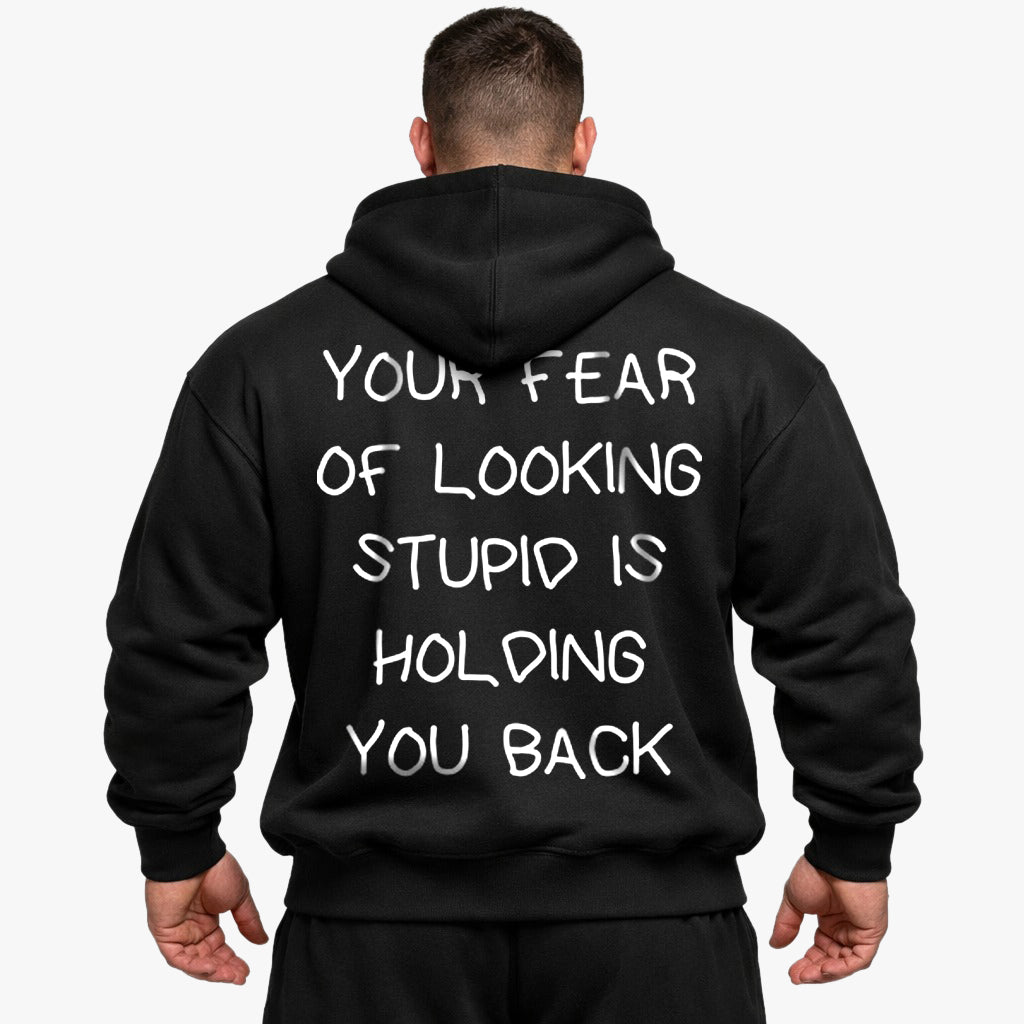 YOUR FEAR OF LOOKING STUPID IS HOLDING YOU BACK Oversized (Backprint) Hoodie