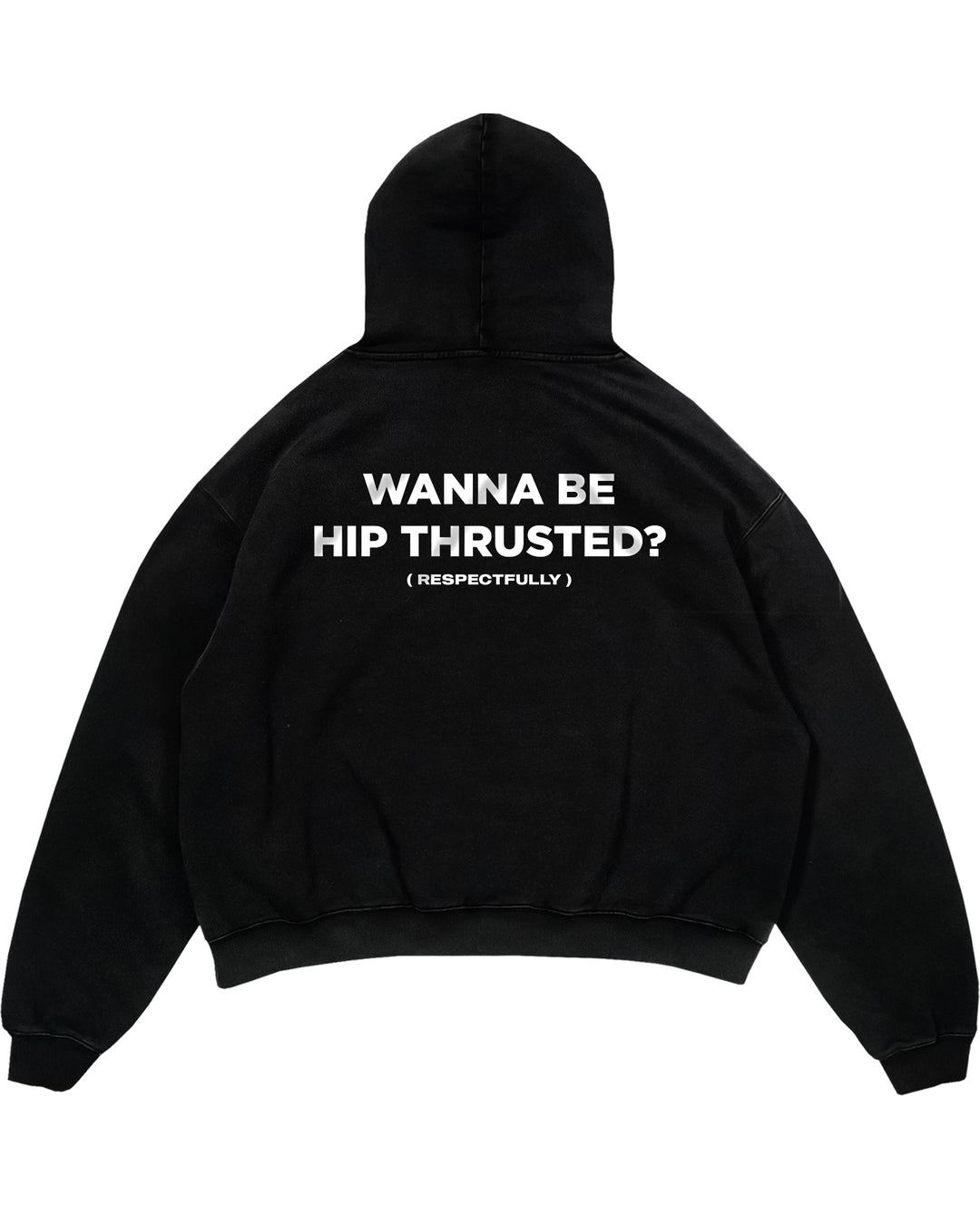 Wanna Be Hip Thrusted (Backprint) Oversized Hoodie