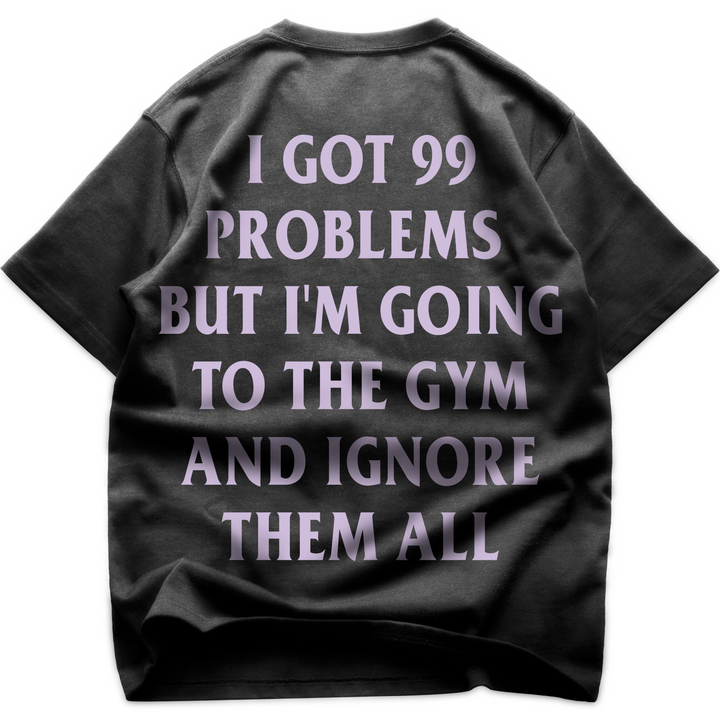 99 Problems (Backprint) Oversized Shirt